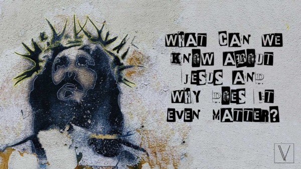 What Can We Know About Jesus And Why Does It Even Matter? Image